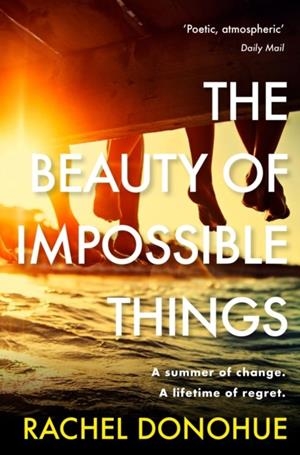 THE BEAUTY OF IMPOSSIBLE THINGS | 9781786499424 | RACHEL DONOHUE