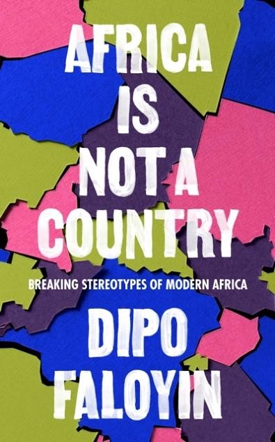 AFRICA IS NOT A COUNTRY | 9781787302969 | DIPO FALOYIN