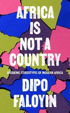 AFRICA IS NOT A COUNTRY | 9781787302969 | DIPO FALOYIN