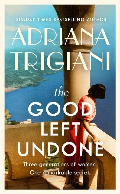 THE GOOD LEFT UNDONE | 9780241565858 | ADRIANA TRIGIANI