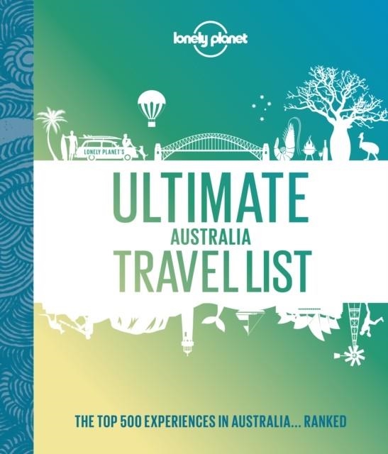ULTIMATE AUSTRALIA TRAVEL LIST 1 LONELY PLANET | 9781838695071