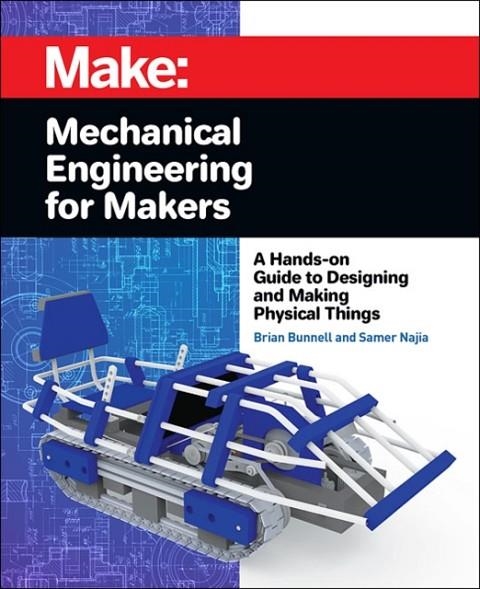 MECHANICAL ENGINEERING FOR MAKERS | 9781680455878 | BRIAN BUNNELL