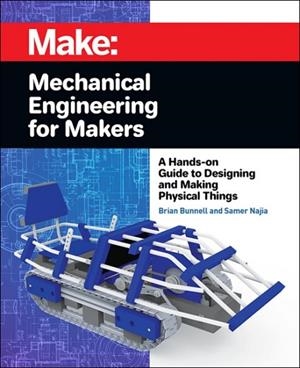 MECHANICAL ENGINEERING FOR MAKERS | 9781680455878 | BRIAN BUNNELL