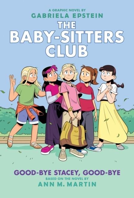 GOOD-BYE STACEY, GOOD-BYE: A GRAPHIC NOVEL (THE BABY-SITTERS CLUB #11)  | 9781338616057 | ANN M. MARTIN