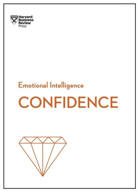 CONFIDENCE (HBR EMOTIONAL INTELLIGENCE SERIES) | 9781633696648 | HARVARD BUSINESS REVIEW
