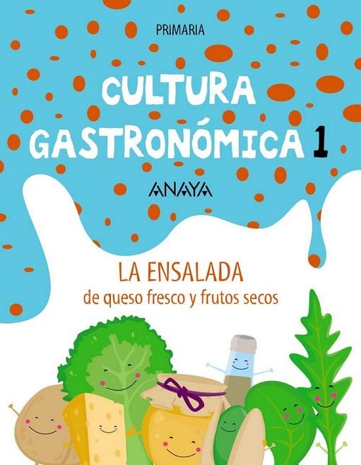 CULTURA GASTRONÓMICA 1. LA ENSALADA DE QUESO Y FRUTOS SECOS. | 9788469854297
