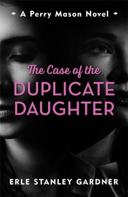 THE CASE OF THE DUPLICATE DAUGHTER: A PERRY MASON NOVEL | 9781471920875 | ERLE STANLEY GARDNER