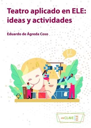 TEATRO APLICADO EN ELE: IDEAS Y ACTIVIDADES | 9788415299363
