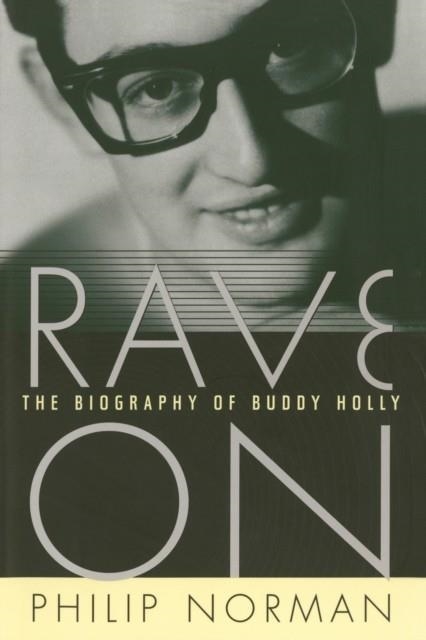 RAVE ON: THE BIOGRAPHY OF BUDDY HOLLY | 9781476779461 | PHILIP NORMAN
