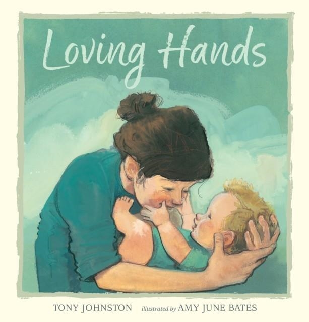 LOVING HANDS | 9780763679934 | TONY JOHNSTON