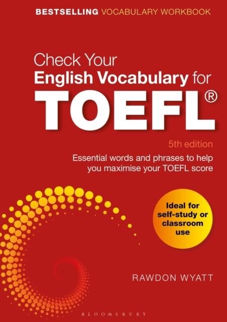 CHECK YOUR ENGLISH VOCABULARY FOR TOEFL : ESSENTIAL WORDS AND PHRASES TO HELP YOU MAXIMISE YOUR TOEFL SCORE | 9781472966100 | RAWDON WYATT