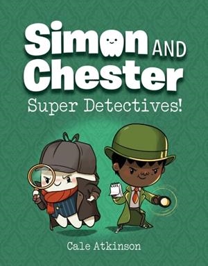 SUPER DETECTIVES :SIMON AND CHESTER BOOK 1 | 9780735267640 | CALE ATKINSON 