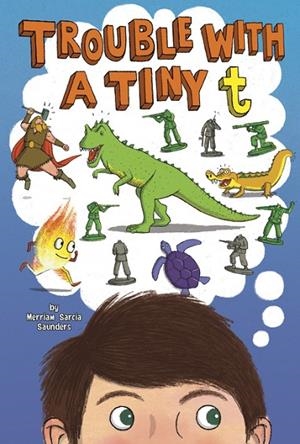 TROUBLE WITH A TINY T | 9781684462810 | MERRIAM SARCIA SAUNDERS