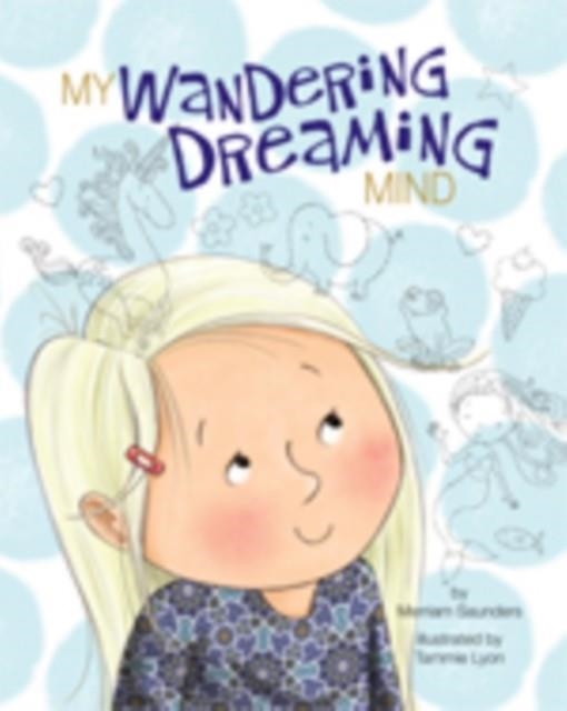 MY WANDERING DREAMING MIND | 9781433831836 | MERRIAM SARCIA SAUNDERS