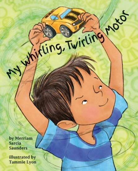 MY WHIRLING TWIRLING MOTOR | 9781433829369 | MERRIAM SARCIA SAUNDERS