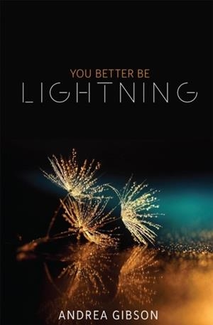 YOU BETTER BE LIGHTNING | 9781943735990 | ANDREA GIBSON