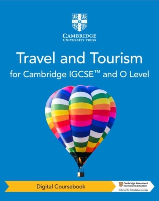 CAMBRIDGE IGCSE™ AND O LEVEL TRAVEL AND TOURISM DIGITAL COURSEBOOK (2 YEARS)-DIGITAL | 9781009073578