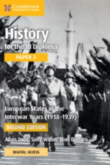 HISTORY FOR THE IB DIPLOMA PAPER 3: EUROPEAN STATES IN THE INTERWAR YEARS (1918–1939) COURSEBOOK WITH DIGITAL ACCESS (2 YEARS) | 9781009189880