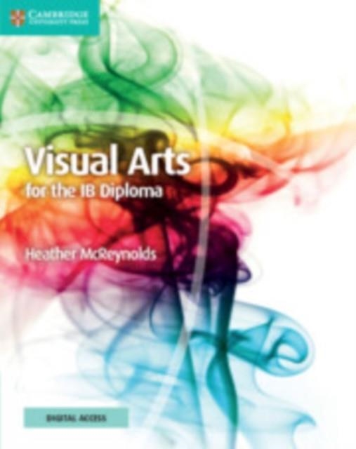 VISUAL ARTS FOR THE IB DIPLOMA COURSEBOOK WITH DIGITAL ACCESS (2 YEARS) | 9781009190701