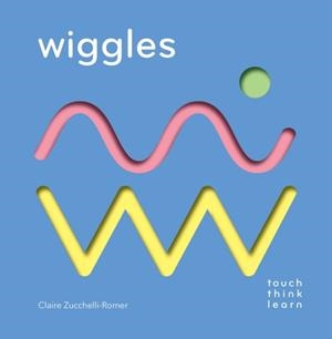 TOUCHTHINKLEARN: WIGGLES | 9781452164755