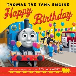 THOMAS AND FRIENDS: HAPPY BIRTHDAY, THOMAS! | 9781405293334 | REV W AWDRY