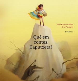QUÈ EM CONTES, CAPUTXETA? | 9788417599188 | JOSÉ CARLOS ANDRÉS
