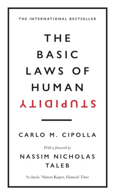 THE BASIC LAWS OF HUMAN STUPIDITY : THE INTERNATIONAL BESTSELLER | 9780753554838 | CARLO M. CIPOLLA, NASSIM NICHOLAS TALEB