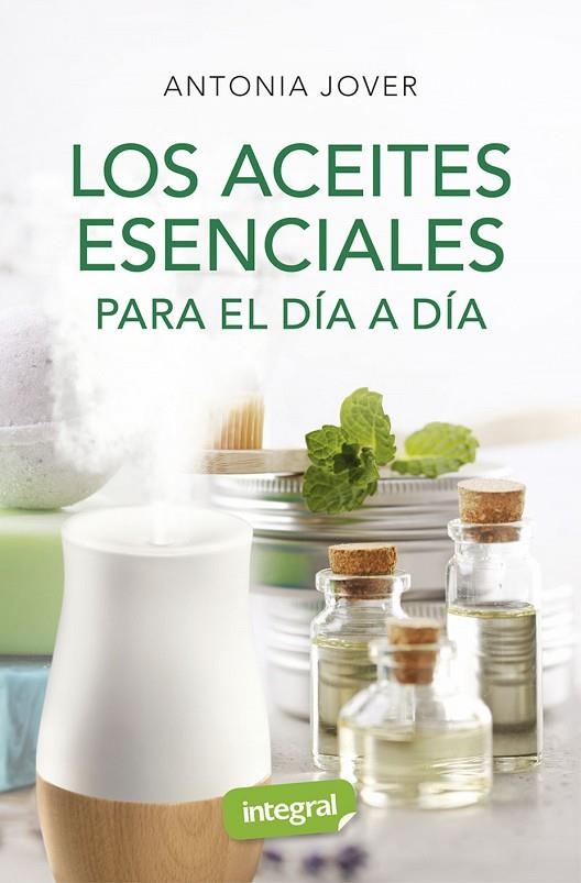 LOS ACEITES ESENCIALES PARA EL DIA A DIA | 9788491181880