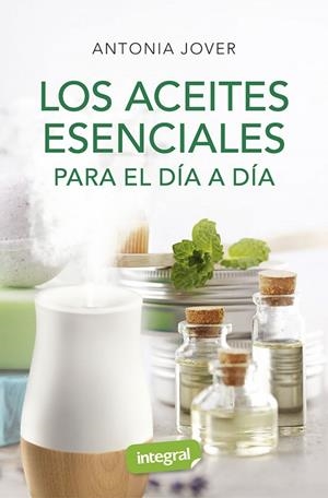 LOS ACEITES ESENCIALES PARA EL DIA A DIA | 9788491181880