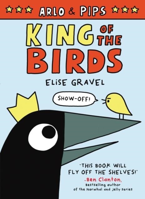 ARLO AND PIPS 01: KING OF THE BIRDS | 9780062982223 | ELISE GRAVEL