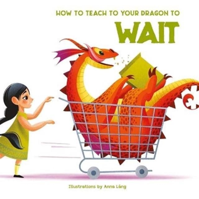 HOW TO TEACH YOUR DRAGON TO SAY WAIT | 9788854418158 | ANNA LANG
