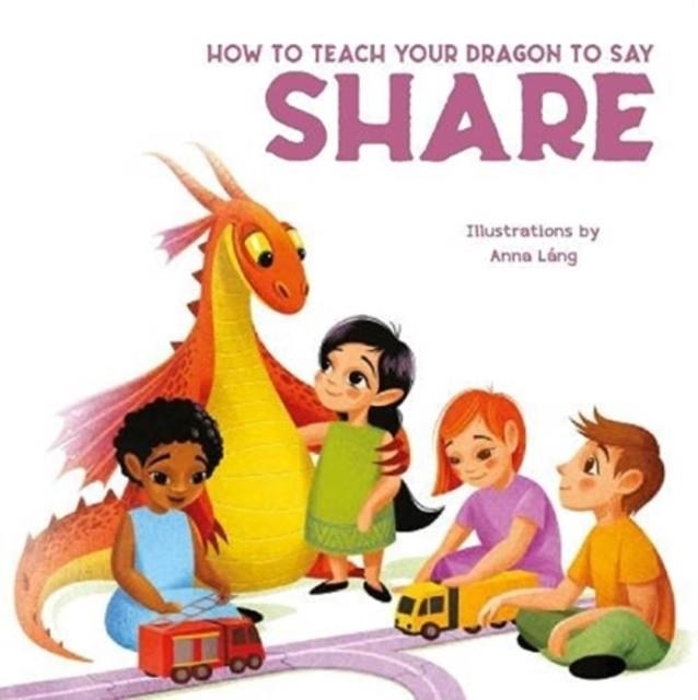 HOW TO TEACH YOUR DRAGON TO SAY SHARE | 9788854418127 | ANNA LANG