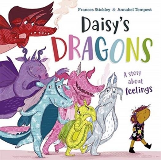 DAISY'S DRAGONS : A STORY ABOUT FEELINGS | 9781787418974 | FRANCES STICKLEY