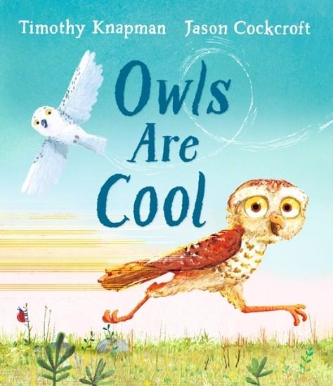 OWLS ARE COOL | 9781406392029 | TIMOTHY KNAPMAN