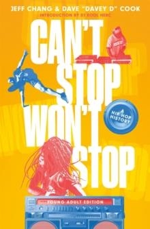 CAN'T STOP WON'T STOP: A HIP-HOP HISTORY (YOUNG ADULT EDITION) | 9781250790514 | JEFF CHANG