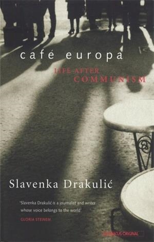 CAFE EUROPA: LIFE AFTER COMMUNISM | 9780349107295 | SLAVENKA DRAKULIC