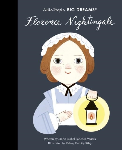 LITTLE PEOPLE, BIG DREAMS 74: FLORENCE NIGHTINGALE | 9780711270770 | MARIA ISABEL SANCHEZ VEGARA