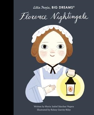 LITTLE PEOPLE, BIG DREAMS 74: FLORENCE NIGHTINGALE | 9780711270770 | MARIA ISABEL SANCHEZ VEGARA