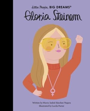 LITTLE PEOPLE, BIG DREAMS 76: GLORIA STEINEM | 9780711270732 | MARIA ISABEL SANCHEZ VEGARA