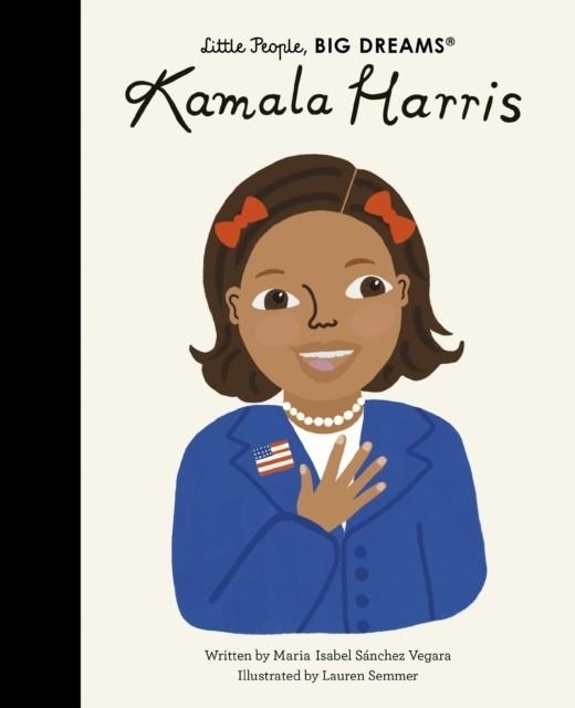 LITTLE PEOPLE, BIG DREAMS 68: KAMALA HARRIS | 9780711265813 | MARIA ISABEL SANCHEZ VEGARA