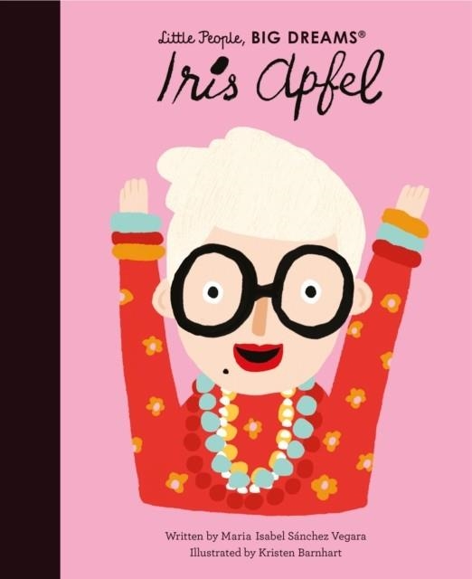 LITTLE PEOPLE, BIG DREAMS 64: IRIS APFEL | 9780711258983 | MARIA ISABEL SANCHEZ VEGARA