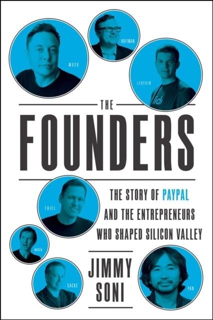 THE FOUNDERS : THE STORY OF PAYPAL AND THE ENTREPRENEURS WHO SHAPED SILICON VALLEY | 9781982172329 | JIMMY SONI