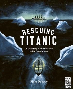 RESCUING TITANIC | 9780711262768 | FLORA DELARGY
