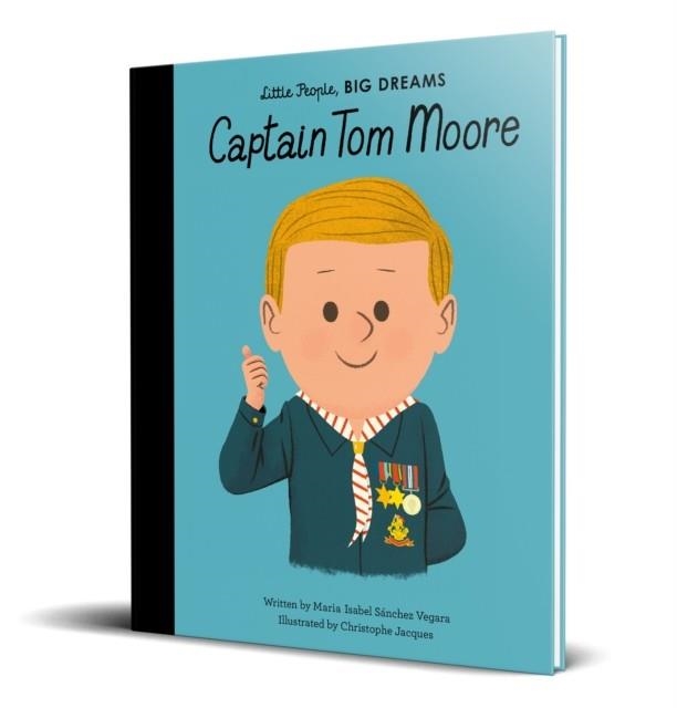 LITTLE PEOPLE, BIG DREAMS 51: CAPTAIN TOM MOORE | 9780711262072 | MARIA ISABEL SANCHEZ VEGARA