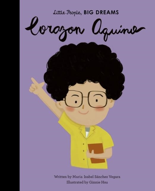 LITTLE PEOPLE, BIG DREAMS 43: CORAZON AQUINO | 9780711246836 | MARIA ISABEL SANCHEZ VEGARA