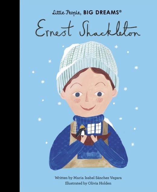 LITTLE PEOPLE, BIG DREAMS 45: ERNEST SHACKLETON | 9780711245709 | MARIA ISABEL SANCHEZ VEGARA