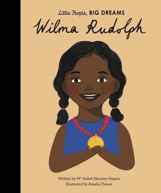 LITTLE PEOPLE, BIG DREAMS 27: WILMA RUDOLPH | 9781786037503 | MARIA ISABEL SANCHEZ VEGARA