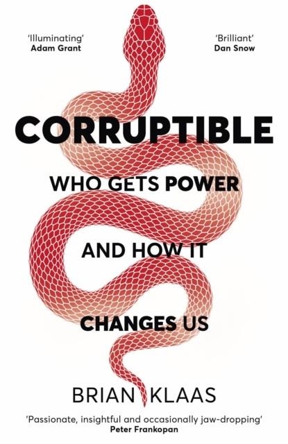 CORRUPTIBLE : WHO GETS POWER AND HOW IT CHANGES US | 9781529338096 | DR BRIAN KLAAS