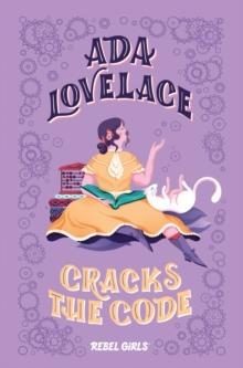 ADA LOVELACE CRACKS THE CODE | 9781733176187 | REBEL GIRLS