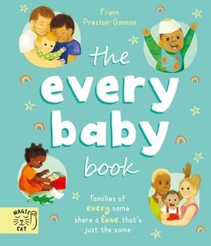 THE EVERY BABY BOOK : FAMILIES OF EVERY NAME SHARE A LOVE THAT'S JUST THE SAME | 9781913520373 | FRANN PRESTON-GANNON